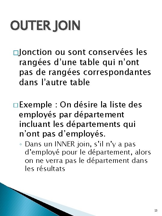 OUTER JOIN � Jonction ou sont conservées les rangées d’une table qui n’ont pas