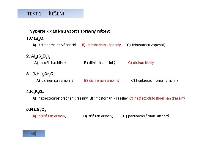 TEST 1 ŘEŠENÍ Vyberte k danému vzorci správný název: 1. Ca. B 4 O