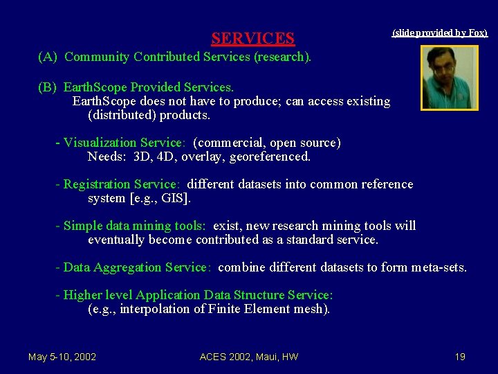 SERVICES (slide provided by Fox) (A) Community Contributed Services (research). (B) Earth. Scope Provided