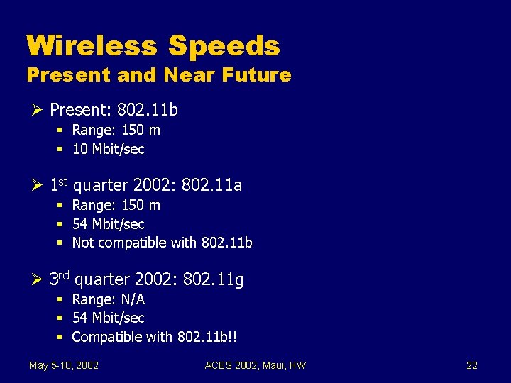 Wireless Speeds Present and Near Future Ø Present: 802. 11 b § Range: 150