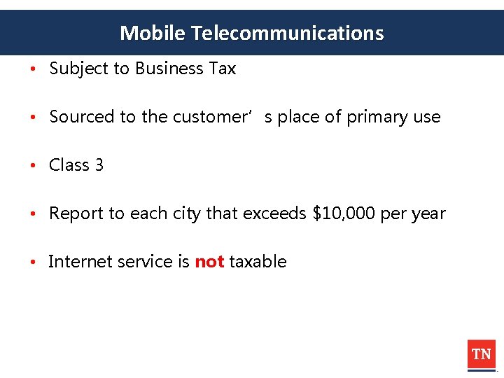 Mobile Telecommunications • Subject to Business Tax • Sourced to the customer’s place of