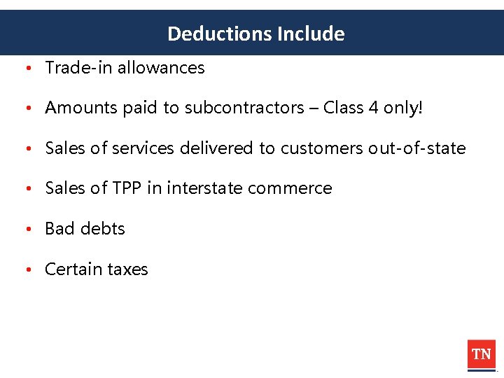 Deductions Include • Trade-in allowances • Amounts paid to subcontractors – Class 4 only!