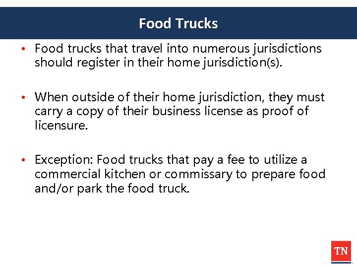 Food Trucks • Food trucks that travel into numerous jurisdictions should register in their