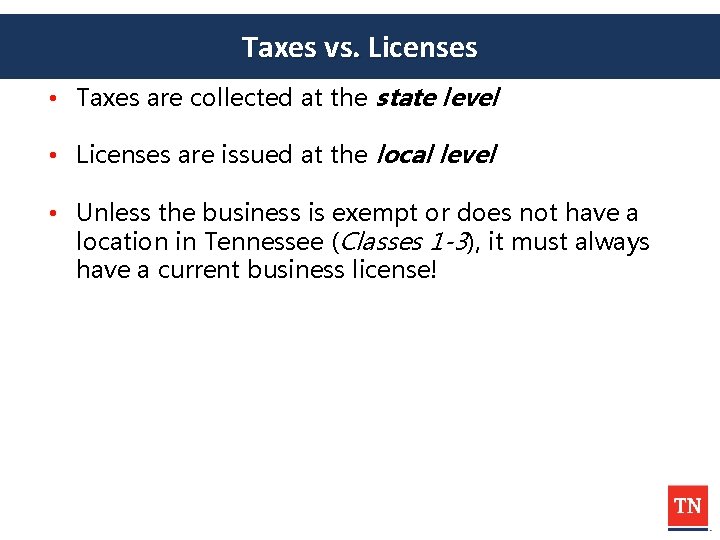 Taxes vs. Licenses • Taxes are collected at the state level • Licenses are