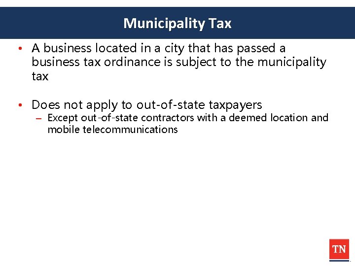Municipality Tax • A business located in a city that has passed a business