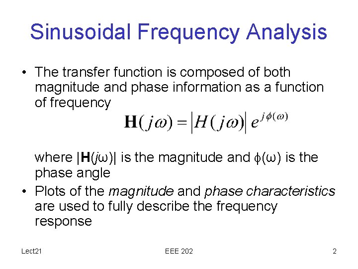 Sinusoidal Frequency Analysis • The transfer function is composed of both magnitude and phase