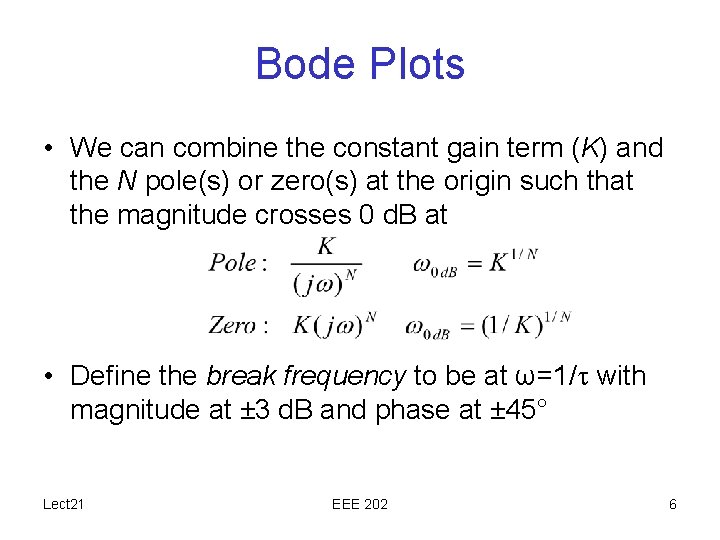 Bode Plots • We can combine the constant gain term (K) and the N