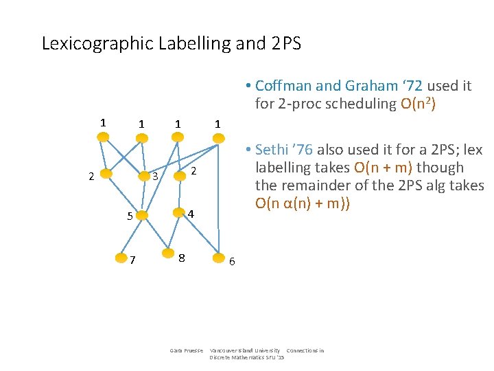 Lexicographic Labelling and 2 PS • Coffman and Graham ‘ 72 used it for