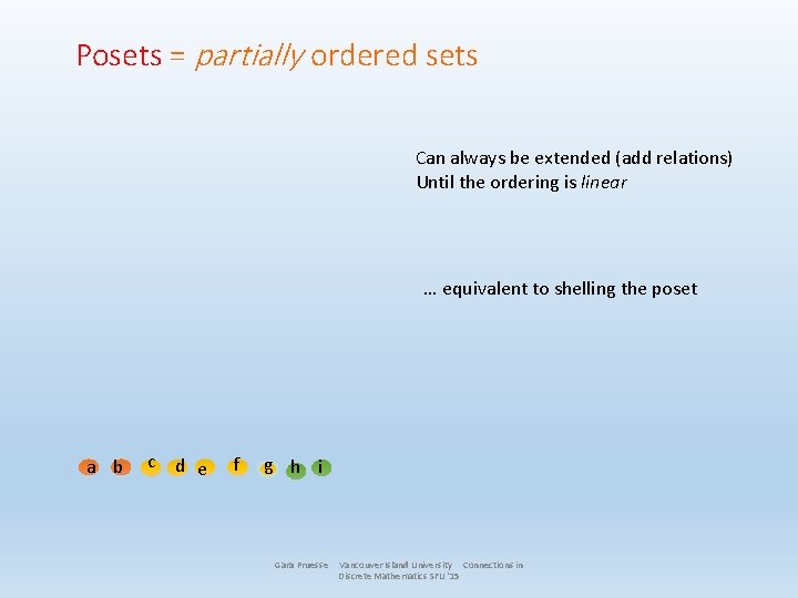 Posets = partially ordered sets Can always be extended (add relations) Until the ordering