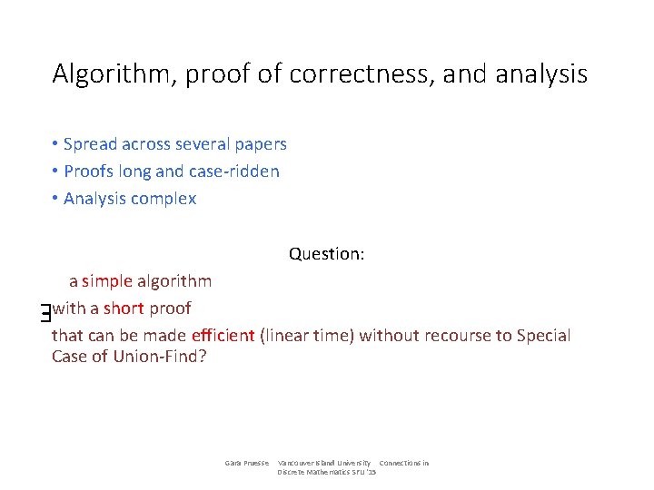 Algorithm, proof of correctness, and analysis • Spread across several papers • Proofs long