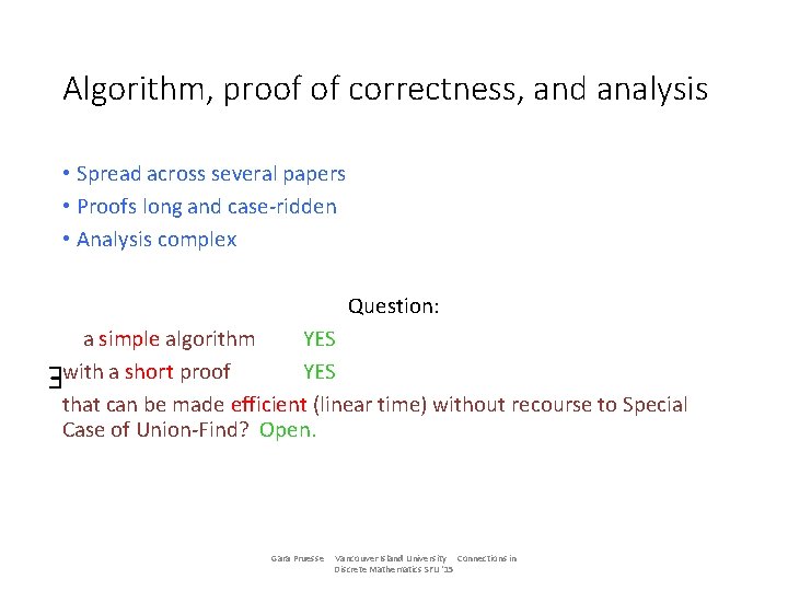 Algorithm, proof of correctness, and analysis • Spread across several papers • Proofs long