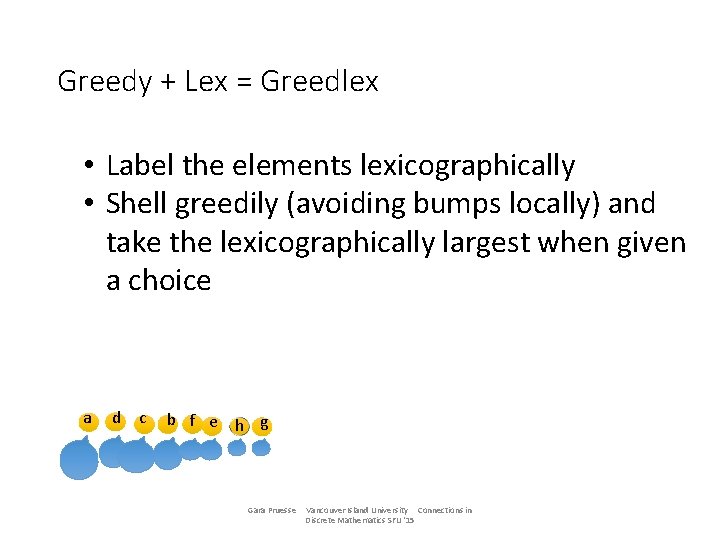 Greedy + Lex = Greedlex • Label the elements lexicographically • Shell greedily (avoiding