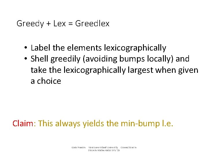 Greedy + Lex = Greedlex • Label the elements lexicographically • Shell greedily (avoiding