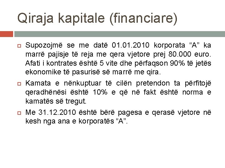 Qiraja kapitale (financiare) Supozojmë se me datë 01. 2010 korporata “A” ka marrë pajisje