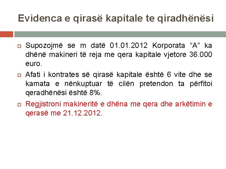 Evidenca e qirasë kapitale te qiradhënësi Supozojmë se m datë 01. 2012 Korporata “A”