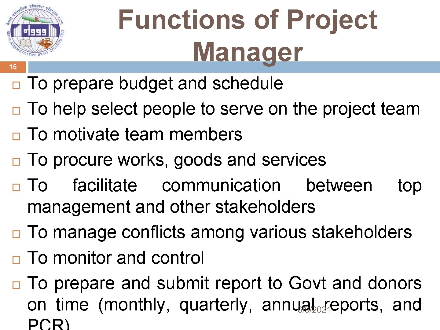 15 Functions of Project Manager To prepare budget and schedule To help select people