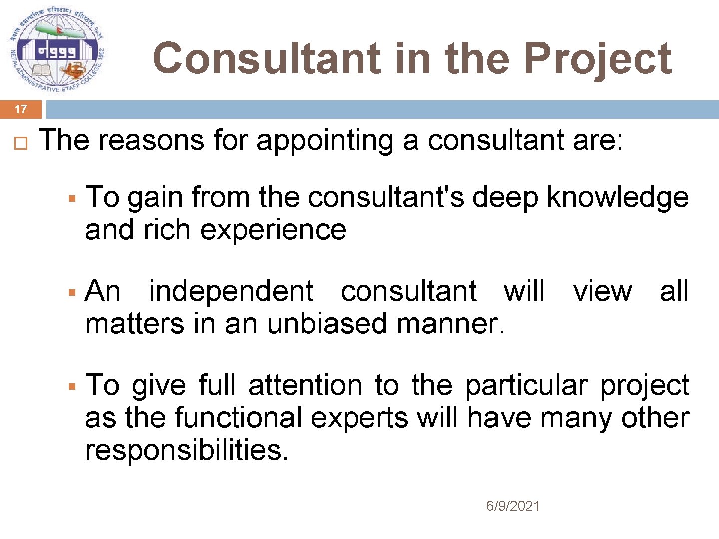Consultant in the Project 17 The reasons for appointing a consultant are: § To