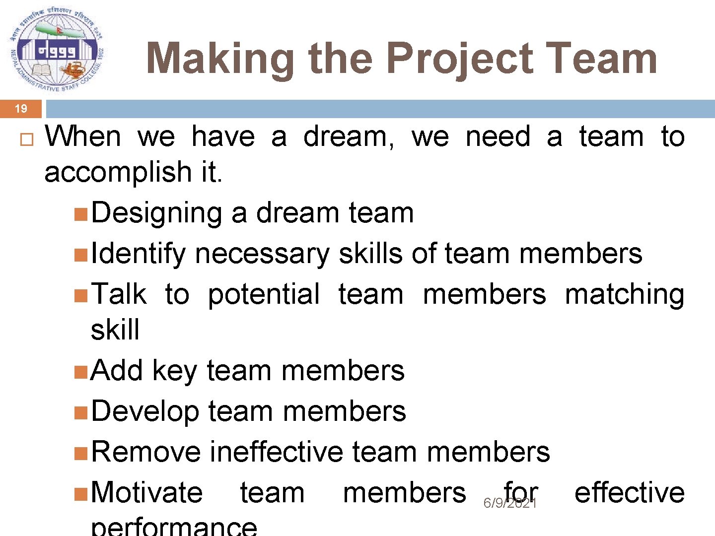 Making the Project Team 19 When we have a dream, we need a team