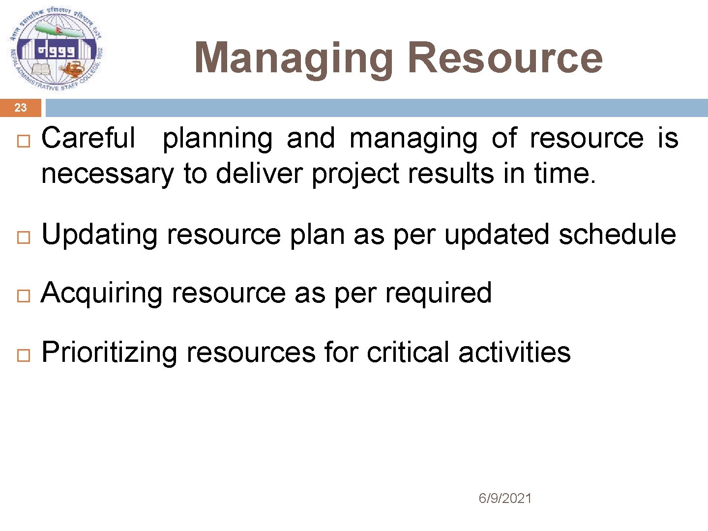 Managing Resource 23 Careful planning and managing of resource is necessary to deliver project