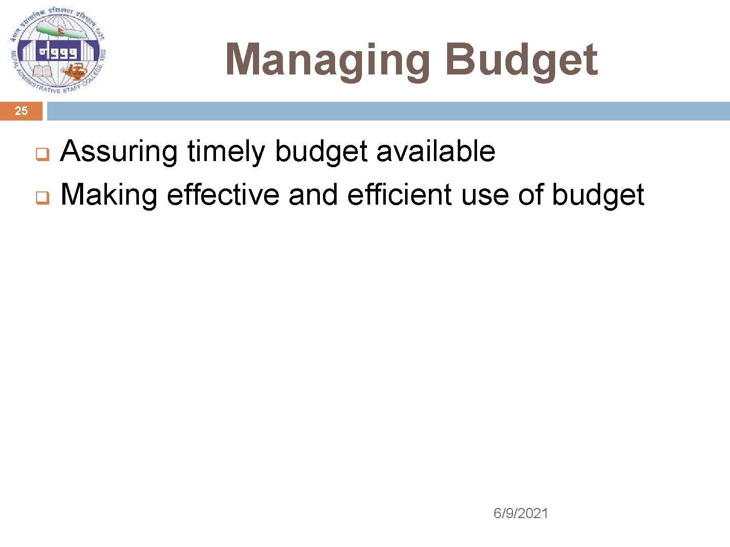 Managing Budget 25 Assuring timely budget available q Making effective and efficient use of