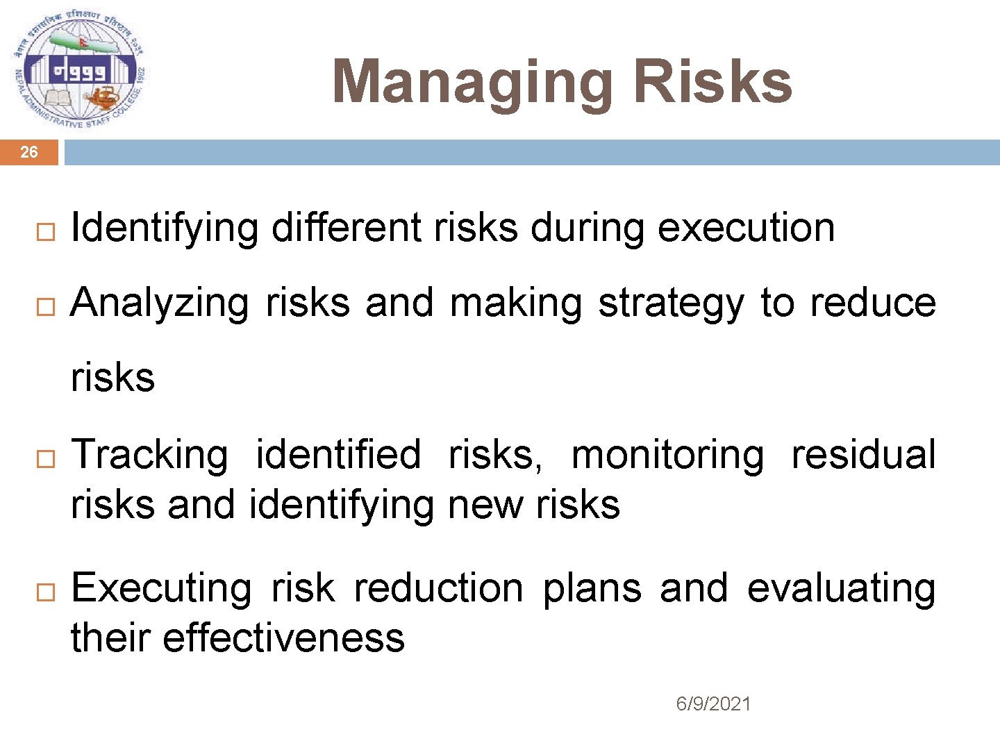 Managing Risks 26 Identifying different risks during execution Analyzing risks and making strategy to