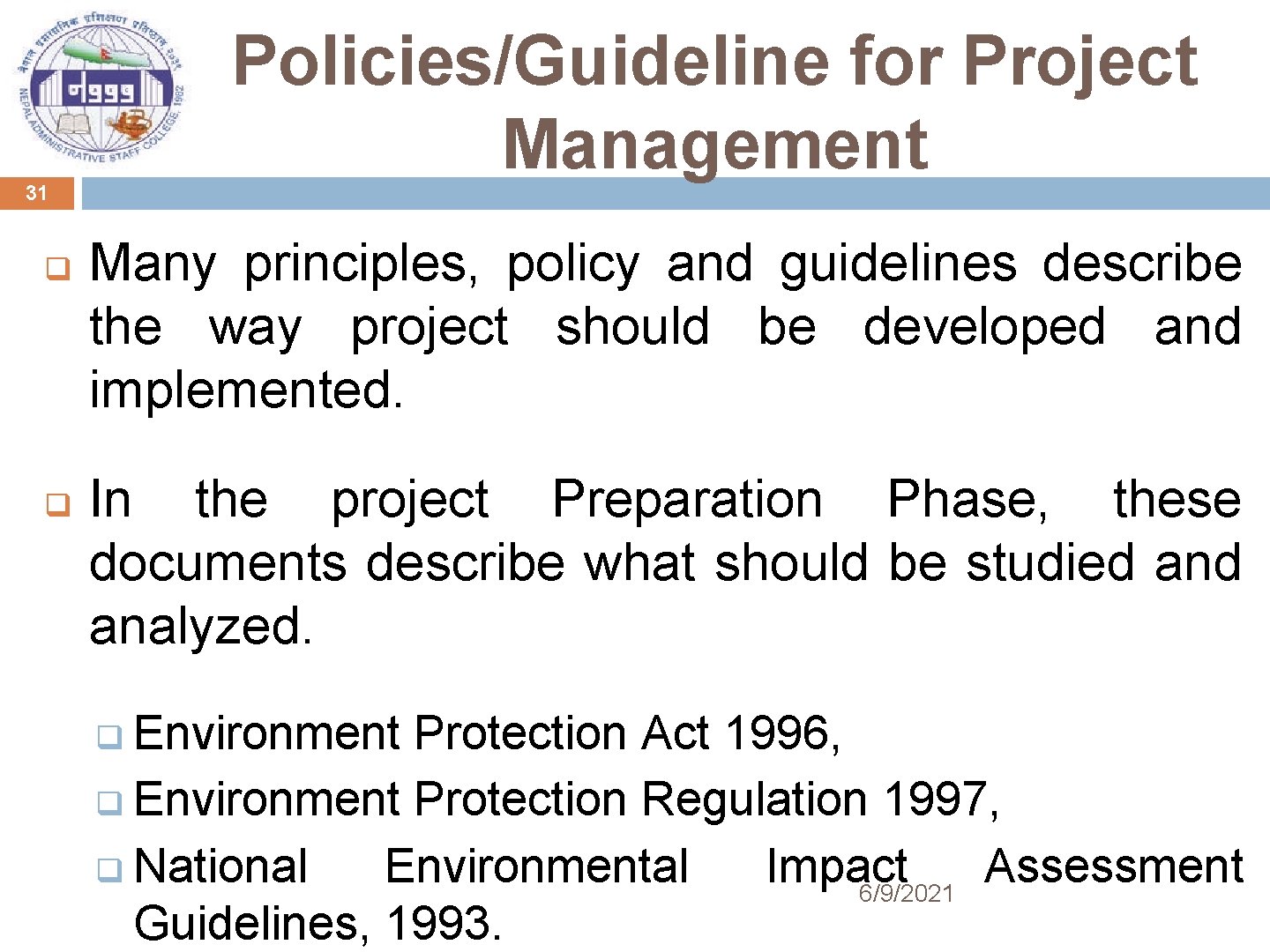 31 q q Policies/Guideline for Project Management Many principles, policy and guidelines describe the