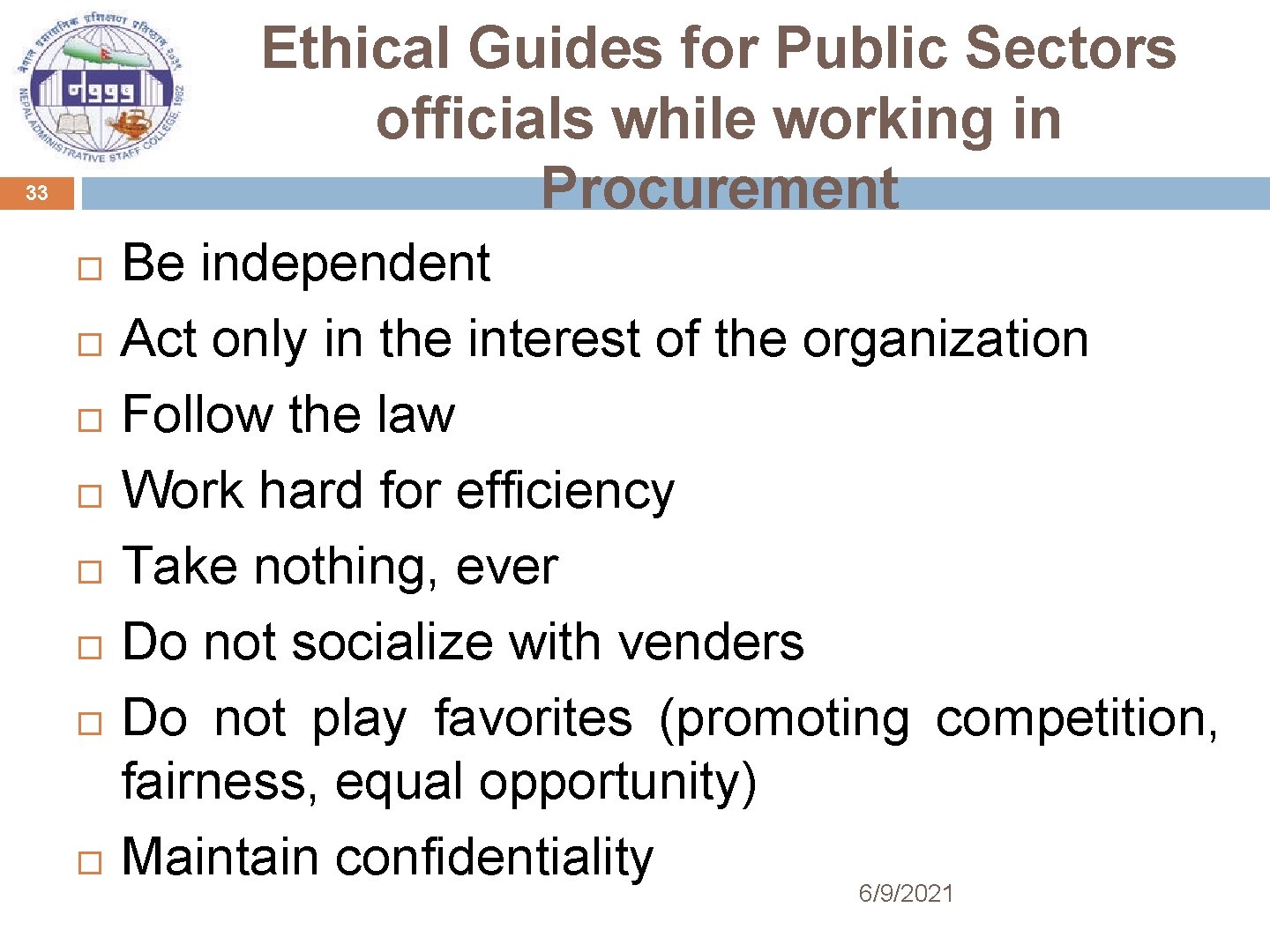 Ethical Guides for Public Sectors officials while working in Procurement 33 Be independent Act