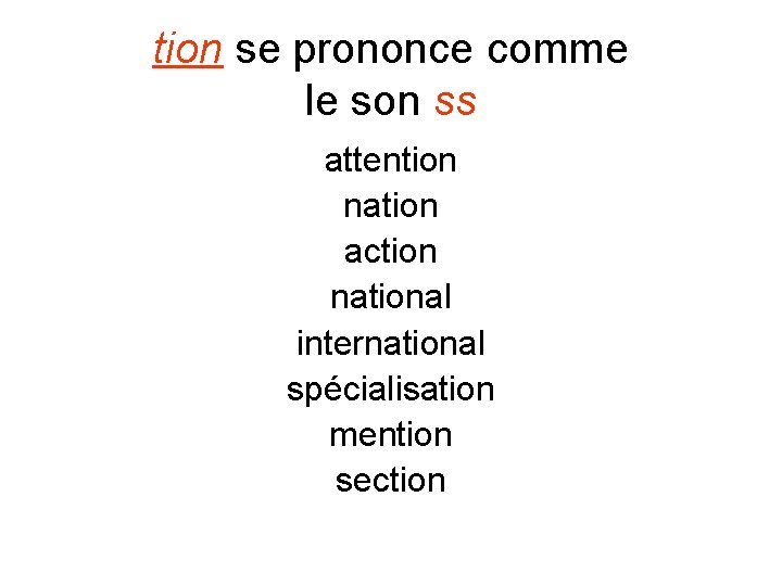 tion se prononce comme le son ss attention nation action national international spécialisation mention