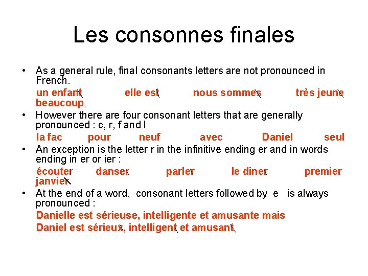 Les consonnes finales • As a general rule, final consonants letters are not pronounced