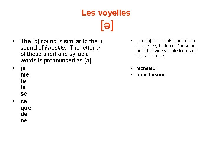 Les voyelles [ə] • The [ə] sound is similar to the u sound of