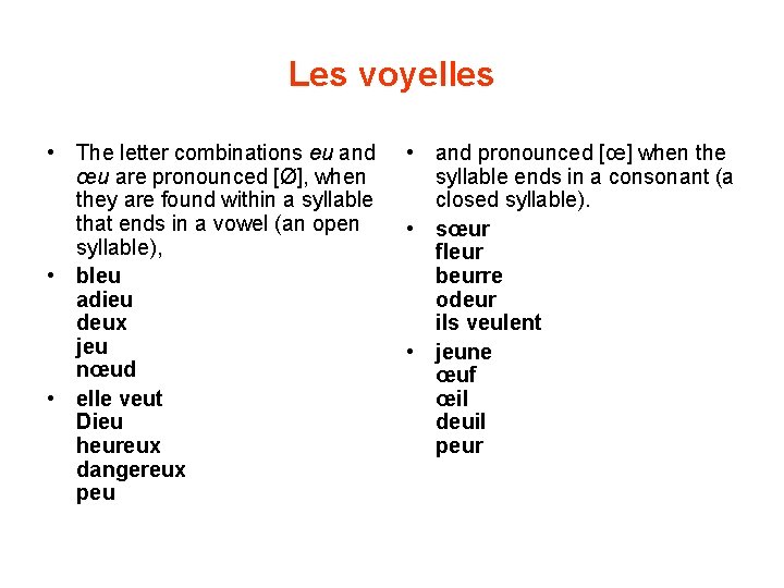 Les voyelles • The letter combinations eu and œu are pronounced [Ø], when they