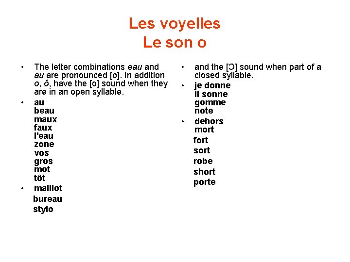 Les voyelles Le son o • • • The letter combinations eau and au