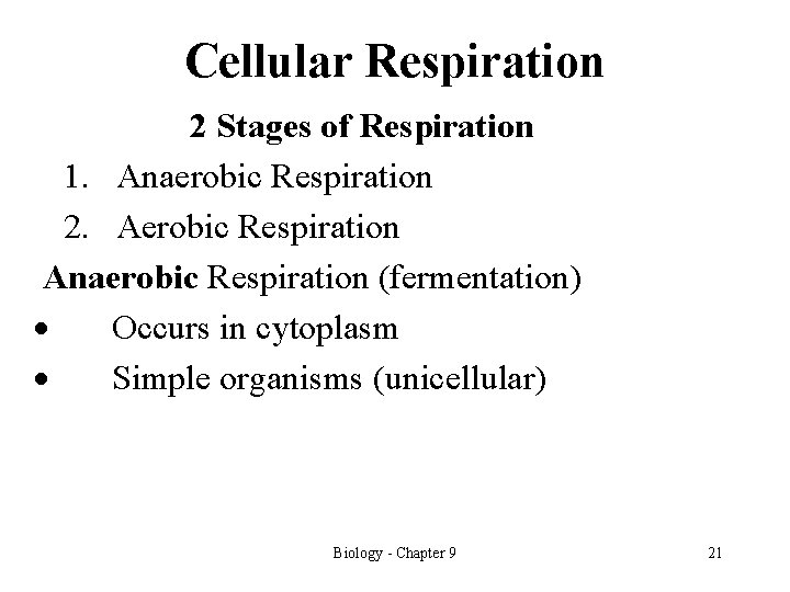 Cellular Respiration 2 Stages of Respiration 1. Anaerobic Respiration 2. Aerobic Respiration Anaerobic Respiration