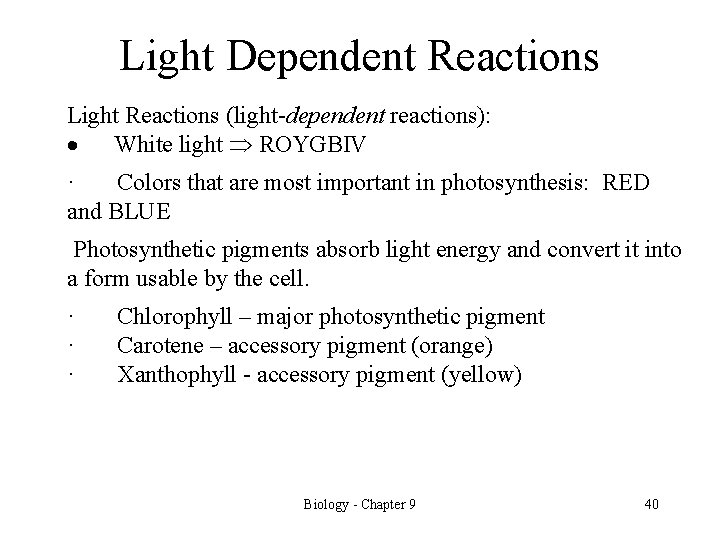 Light Dependent Reactions Light Reactions (light-dependent reactions): · White light ROYGBIV · Colors that