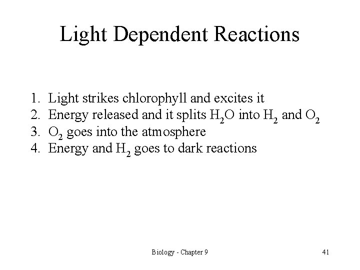 Light Dependent Reactions 1. 2. 3. 4. Light strikes chlorophyll and excites it Energy