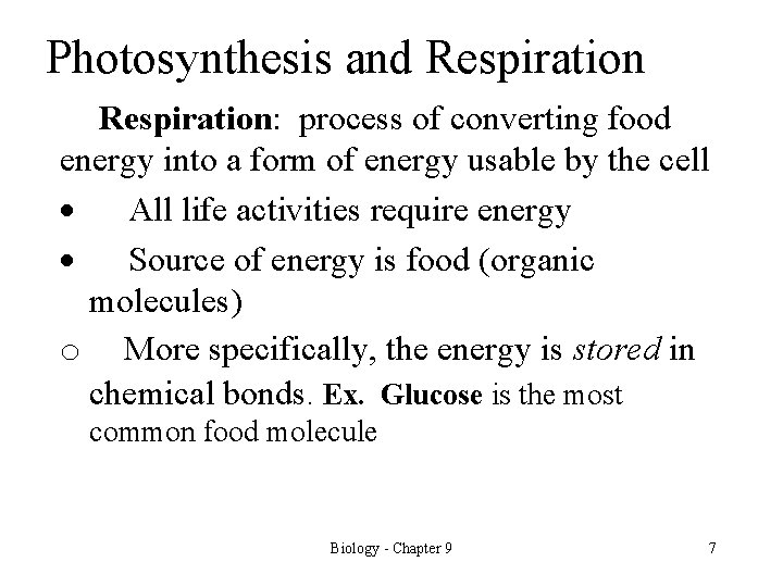 Photosynthesis and Respiration: process of converting food energy into a form of energy usable