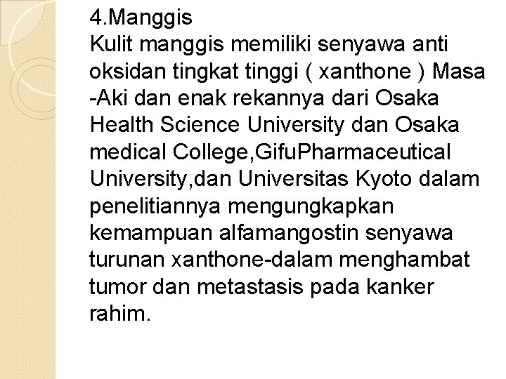 4. Manggis Kulit manggis memiliki senyawa anti oksidan tingkat tinggi ( xanthone ) Masa