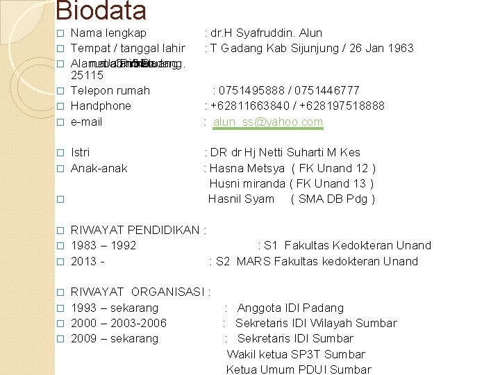 Biodata � � � Nama lengkap Tempat / tanggal lahir Alamat rumah Jalan Ombilin