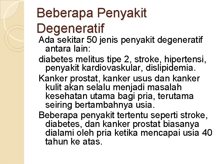 Beberapa Penyakit Degeneratif Ada sekitar 50 jenis penyakit degeneratif antara lain: diabetes melitus tipe