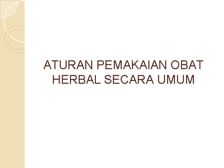 ATURAN PEMAKAIAN OBAT HERBAL SECARA UMUM 