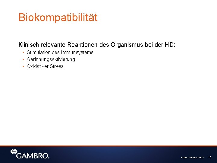 Biokompatibilität Klinisch relevante Reaktionen des Organismus bei der HD: • Stimulation des Immunsystems •