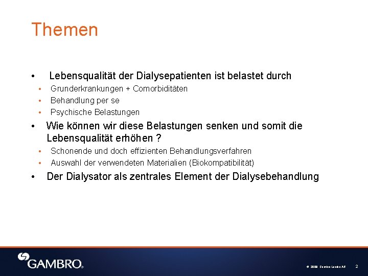 Themen • Lebensqualität der Dialysepatienten ist belastet durch • • Wie können wir diese