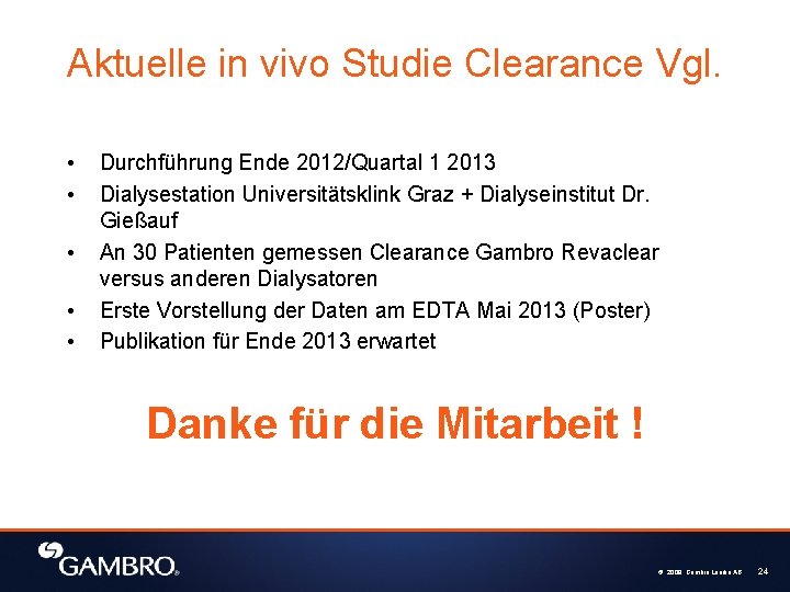 Aktuelle in vivo Studie Clearance Vgl. • • • Durchführung Ende 2012/Quartal 1 2013