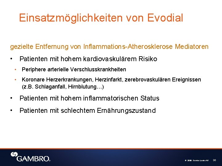 Einsatzmöglichkeiten von Evodial gezielte Entfernung von Inflammations-Atherosklerose Mediatoren • Patienten mit hohem kardiovaskulärem Risiko