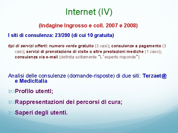 Internet (IV) (Indagine Ingrosso e coll. 2007 e 2008) I siti di consulenza: 23/200