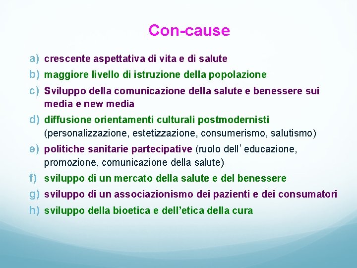 Con-cause a) crescente aspettativa di vita e di salute b) maggiore livello di istruzione