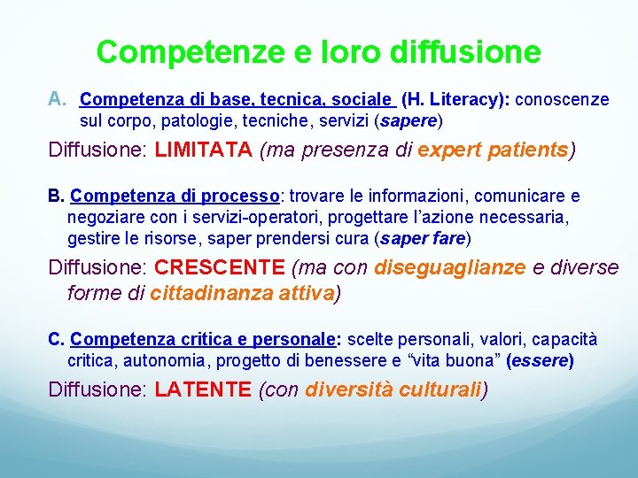 Competenze e loro diffusione A. Competenza di base, tecnica, sociale (H. Literacy): conoscenze sul