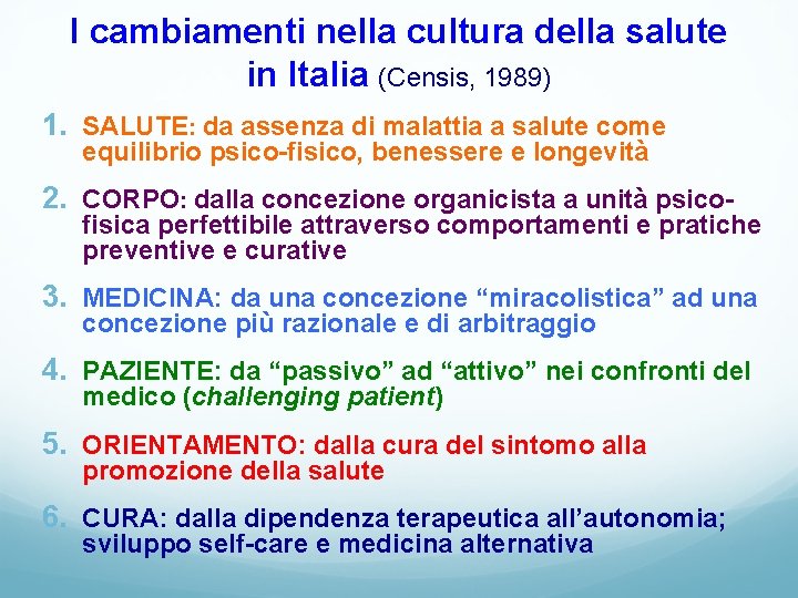 I cambiamenti nella cultura della salute in Italia (Censis, 1989) 1. SALUTE: da assenza
