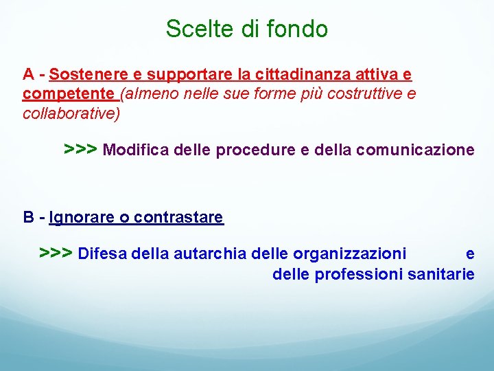 Scelte di fondo A - Sostenere e supportare la cittadinanza attiva e competente (almeno