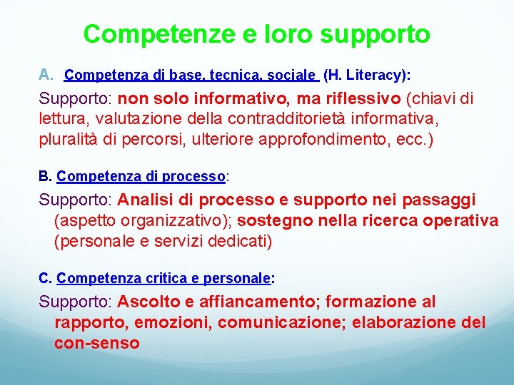 Competenze e loro supporto A. Competenza di base, tecnica, sociale (H. Literacy): Supporto: non